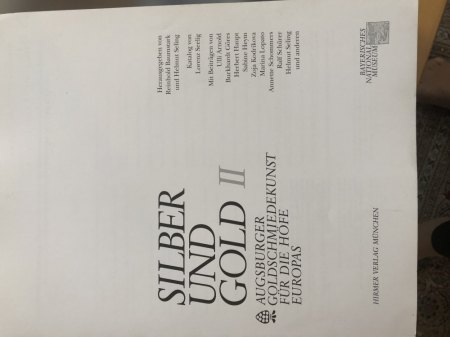 Bücher: Silber und Gold 1 + 2 Augsburger Goldschmiedekunst für die Höfe Europas